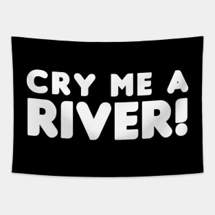 Cry Me A River! Tapestry