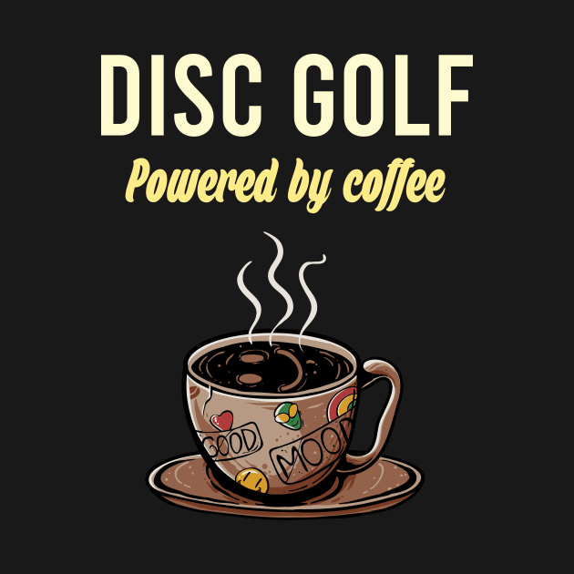 Disc Golf Fueled By Coffee - Golfer Golfers Frisbee by blakelan128