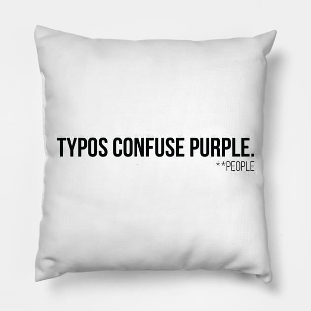 Typos Confuse P̶u̶r̶p̶l̶e̶  People - Black Pillow by Nomich