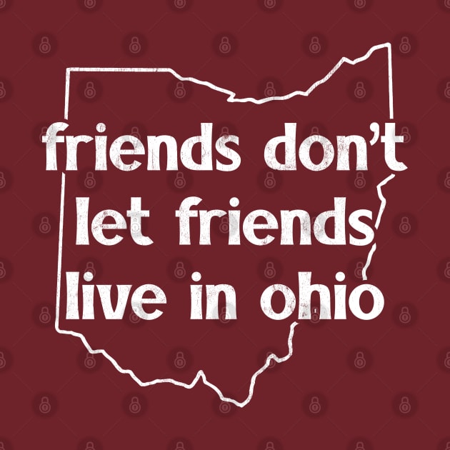 Friends Don't Let Friends Live In Ohio by DankFutura