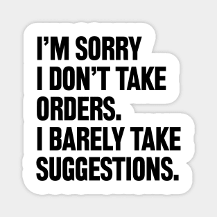 I am sorry I don't take orders i barely take suggestions Magnet