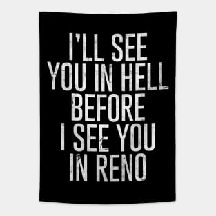 I'll see you in Hell before I see you in Reno Tapestry