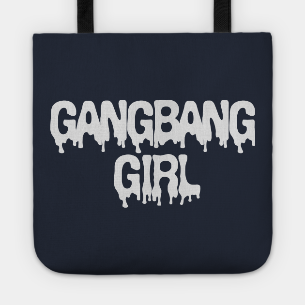 Gangbang Girl Gangbang Tote Teepublic Au 