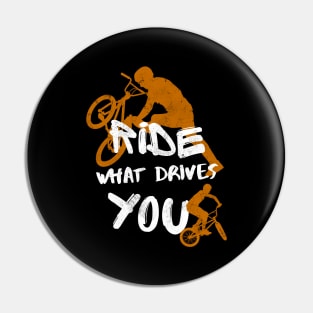 BMX Ride What Drives You Bike Cycling Bicycle Pin