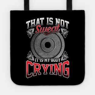 Funny That Is Not Sweat It Is My Body Crying Gym Tote