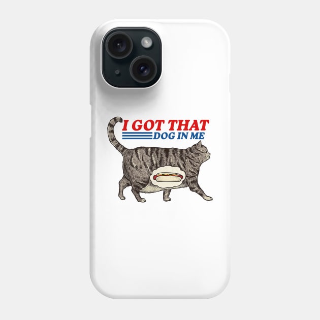 I Got That Dog In Me Phone Case by Travis ★★★★★