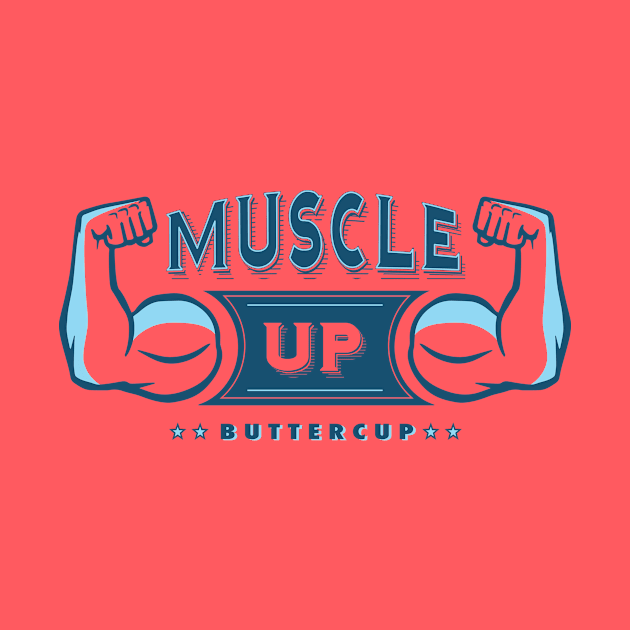 Muscle Up Buttercup by PunTime