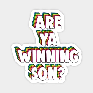 Are Ya Winning, Son? Meme Magnet