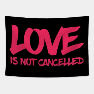 love is not cancelled quote Tapestry