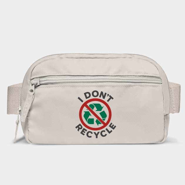 I Don't Recycle Environmental Humor Sustainable Joke by Anticorporati