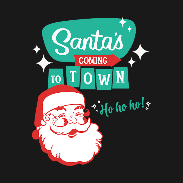 Santa's Coming To Town by RefinedApparelLTD