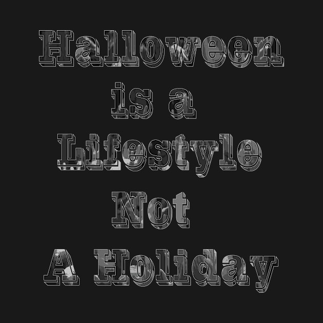 Halloween is a lifestyle not a holiday t-shirts design by Strange-desigN