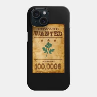 Wanted Cilantro I Hate Cilantro Day  I Hate Cilantro Hate why Do I Hate Cilantro Phone Case