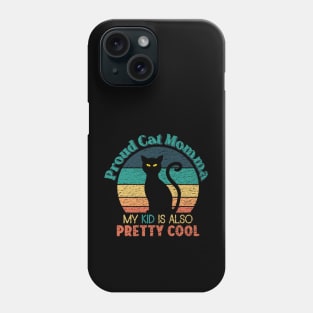 Proud Cat Momma - My Kid is also Pretty Cool Phone Case