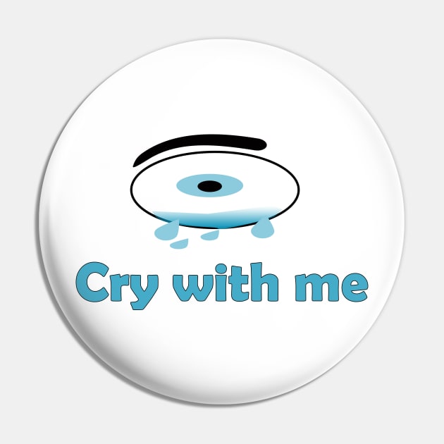 Cry with me Pin by PinkBorn