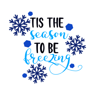 Tis the Season To Be Freezing T-Shirt