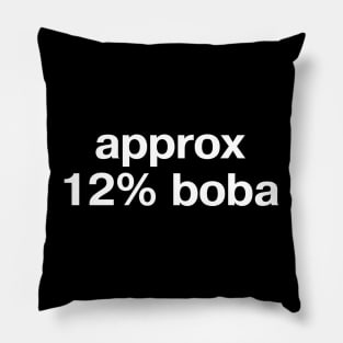 "approx 12% boba" in plain white letters - when all you want is bubble tea Pillow