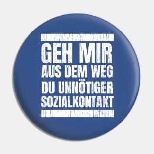 Geh Mir Aus Dem Weg Du Unnotiger Sozialkontakt Pin