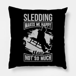 Sledding Makes Me Happy You Not So Much Pillow