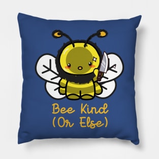 BE KIND OR ELSE (KINDNESS) Pillow