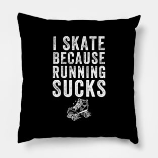 I skate because running sucks Pillow