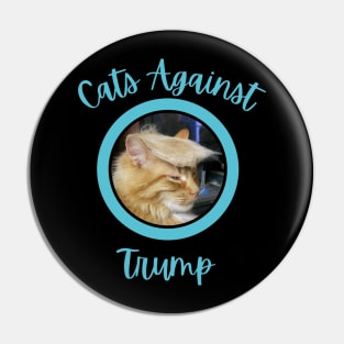 Funny Cats Anti-Trump - Cats Against Trump Pin