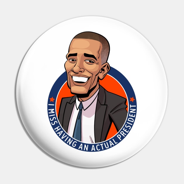 I Miss Having An Actual President - Barack Obama Pin by tommartinart