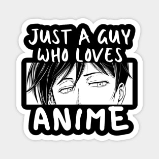 Anime Merch - Just A Guy Who Loves Anime Magnet