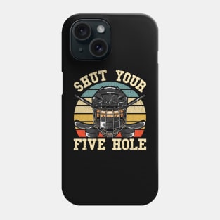 Ice Hockey Shut Your Five Hole Funny Humor Phone Case