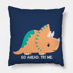 Go Ahead Tri Me Pillow