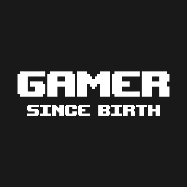 GAMER SINCE BIRTH by Mariteas