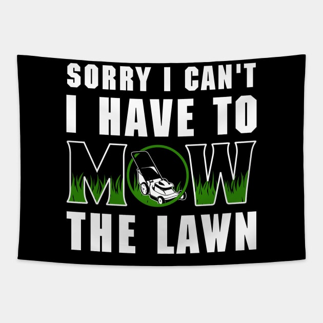 Sorry I Cant I Have To Mow The Lawn Funny Riding Mower Dad Tapestry by DesignergiftsCie