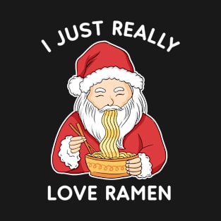 I Just Really Love Ramen Santa Eating Ramen T-Shirt