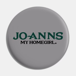 Joanns My Homegirl Pin