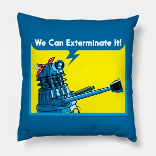 We Can Exterminate It! Pillow