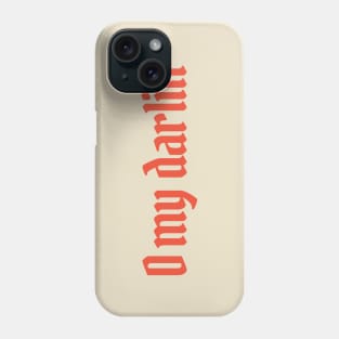 O my darlin' Phone Case