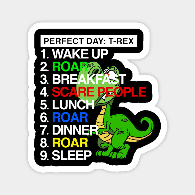 My Perfect Day T-REX Cute T-Shirts & Gifts Magnet by lovelifetriumph