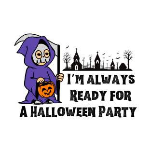I’m Always Ready For a Halloween Party T-Shirt