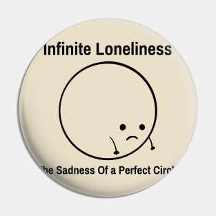 Infinite Loneliness, The Sadness of a Perfect Circle Funny Math Pin