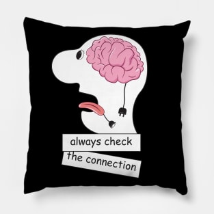 Always check the connection Pillow