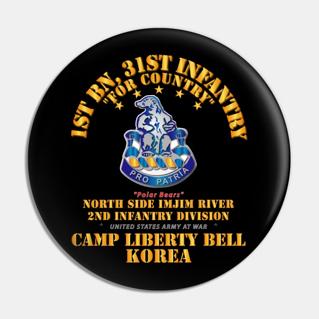 1st Bn 31st Infantry - Camp Liberty Bell Korea - North Side Imjim River Pin by twix123844