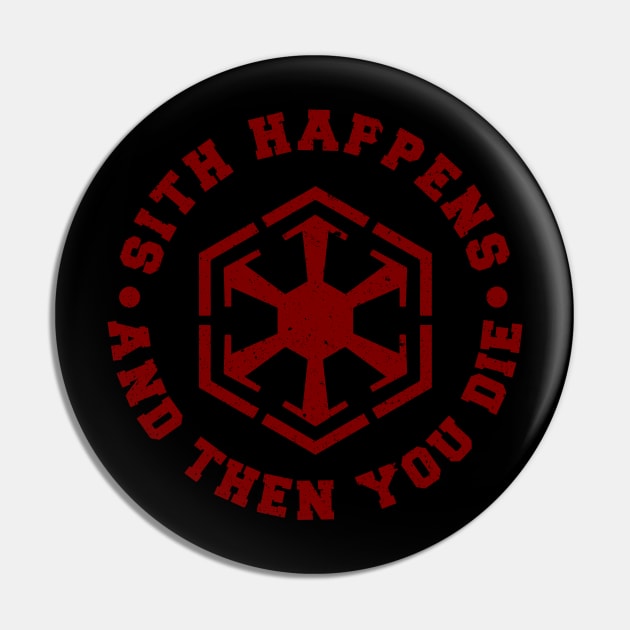 Sith Happens Pin by Chesterika