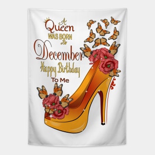 A Queen Was Born In December Happy Birthday To Me Tapestry