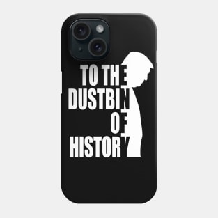 to the dustbin of history Phone Case