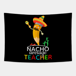 Nacho Average Teacher Cinco De Mayo Tapestry