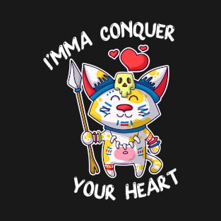 Imma Conquer Your Heart T-Shirt