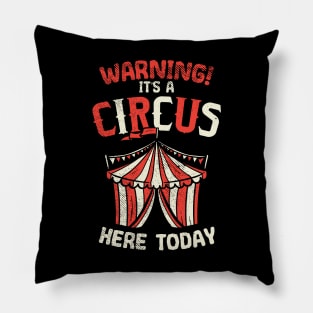 Warning! It's A Circus Here Today Pillow