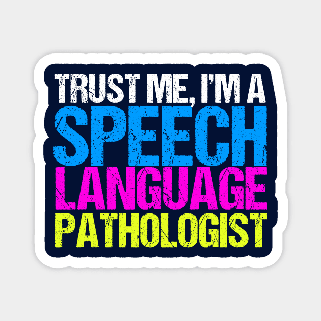 Trust Me Speech Language Pathology Magnet by epiclovedesigns