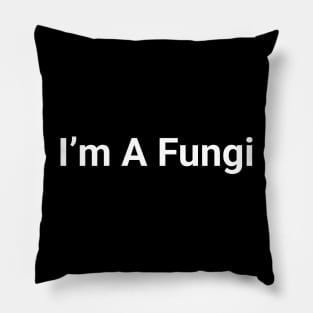 I'm A Fungi Funny Pun Pillow