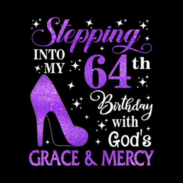 Stepping Into My 64th Birthday With God's Grace & Mercy Bday by MaxACarter